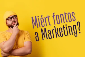 Miért fontos a marketing?